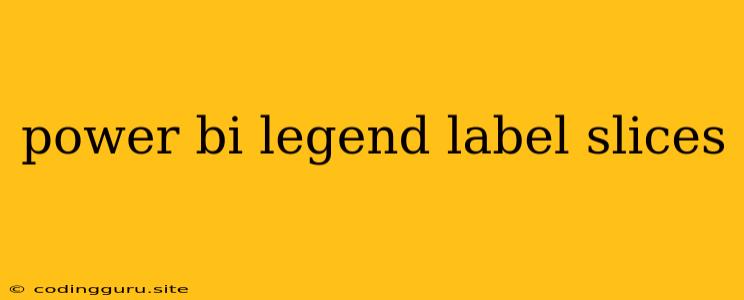 Power Bi Legend Label Slices