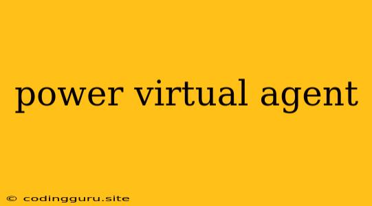 Power Virtual Agent