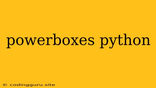 Powerboxes Python