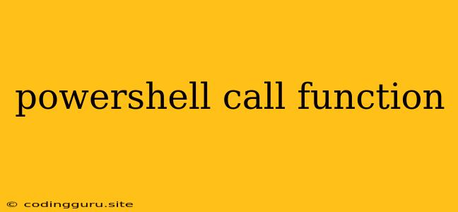 Powershell Call Function