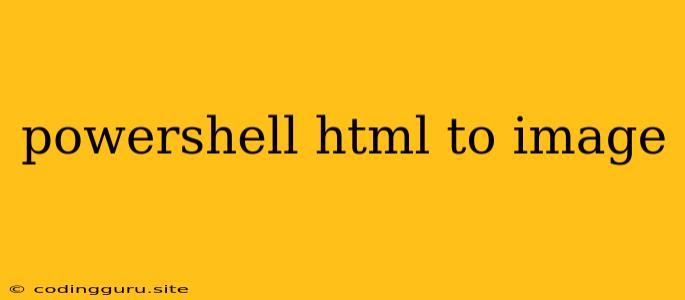 Powershell Html To Image