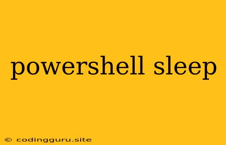 Powershell Sleep