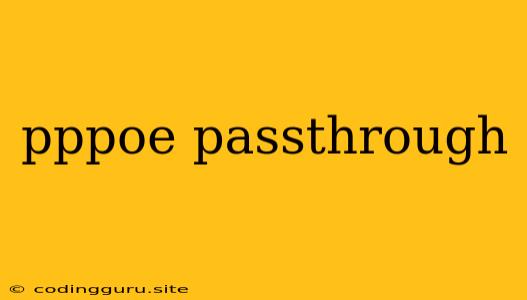 Pppoe Passthrough