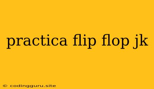 Practica Flip Flop Jk