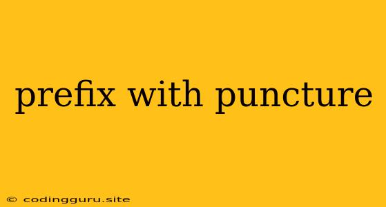 Prefix With Puncture