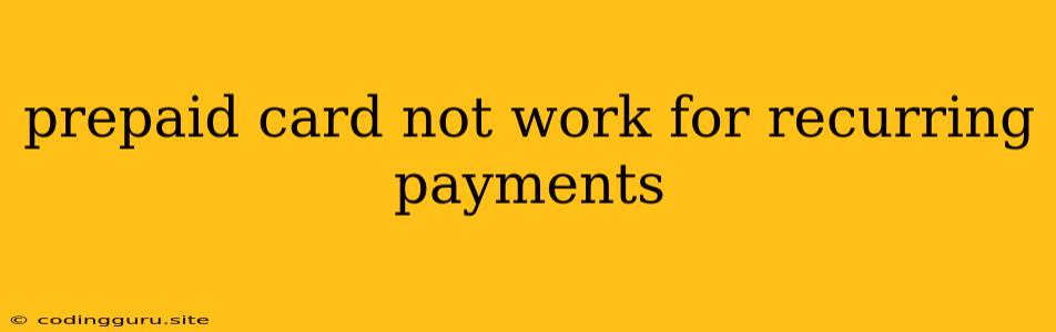 Prepaid Card Not Work For Recurring Payments