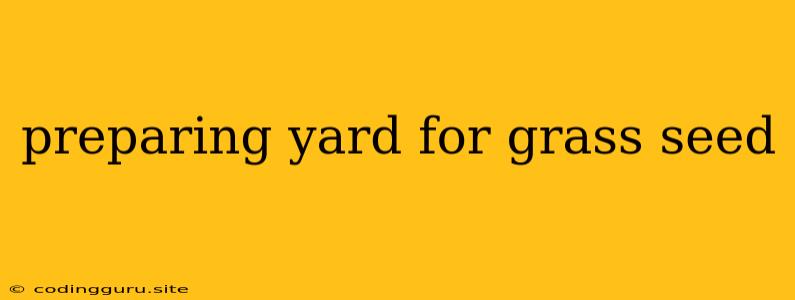 Preparing Yard For Grass Seed