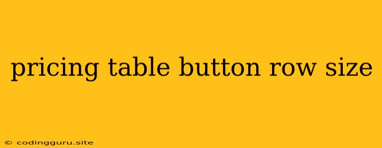 Pricing Table Button Row Size