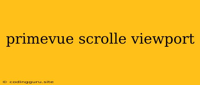 Primevue Scrolle Viewport