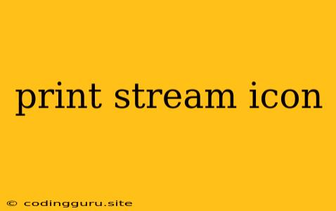 Print Stream Icon