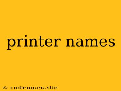 Printer Names