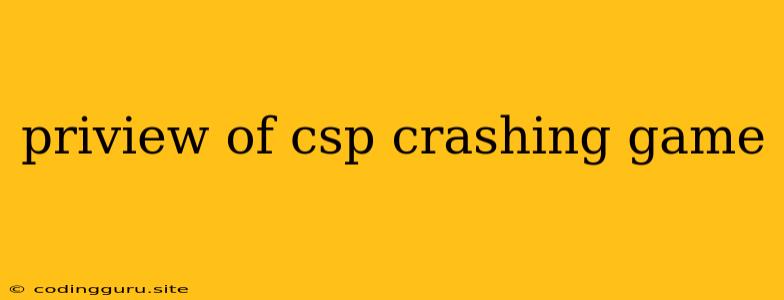 Priview Of Csp Crashing Game