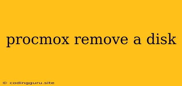 Procmox Remove A Disk