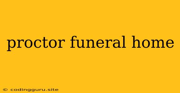 Proctor Funeral Home