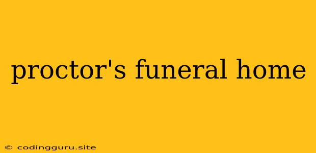 Proctor's Funeral Home