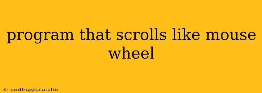 Program That Scrolls Like Mouse Wheel