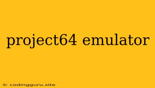 Project64 Emulator