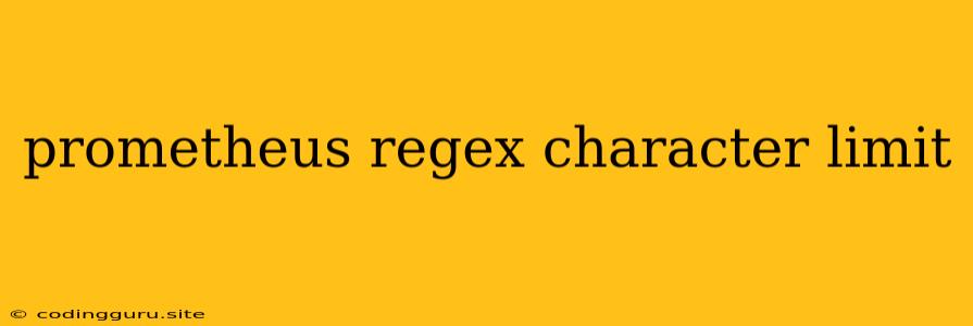 Prometheus Regex Character Limit