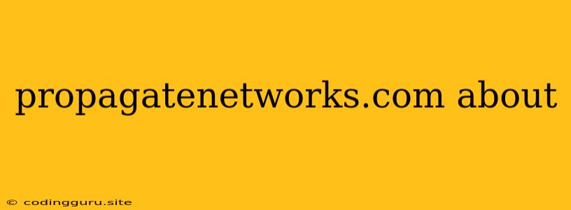 Propagatenetworks.com About