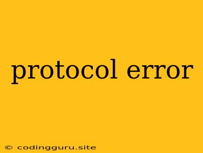 Protocol Error