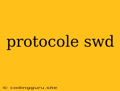 Protocole Swd