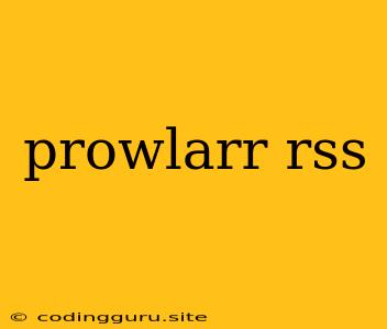 Prowlarr Rss