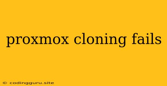 Proxmox Cloning Fails