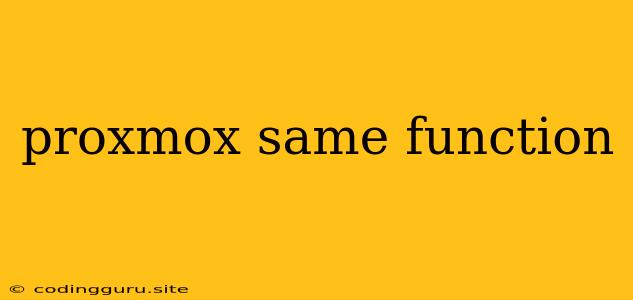 Proxmox Same Function