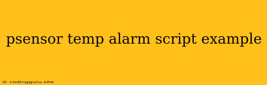 Psensor Temp Alarm Script Example