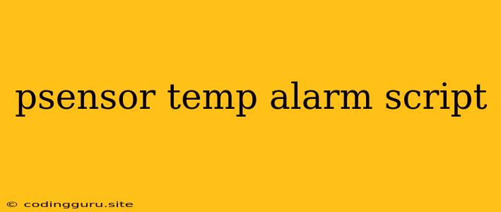 Psensor Temp Alarm Script