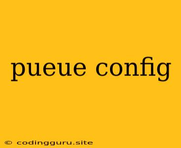 Pueue Config