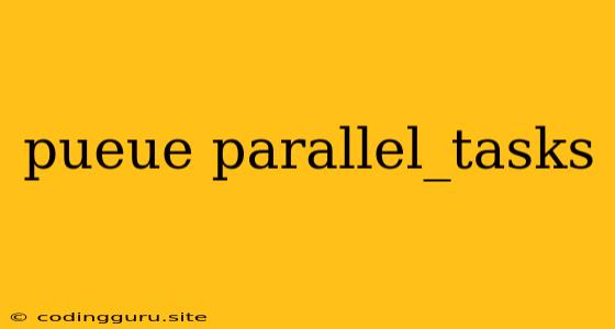 Pueue Parallel_tasks