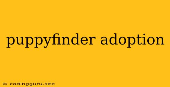 Puppyfinder Adoption