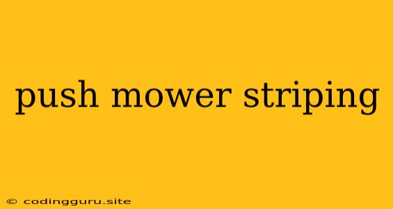 Push Mower Striping