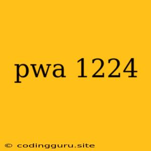 Pwa 1224