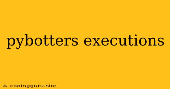 Pybotters Executions