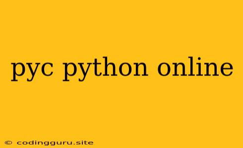 Pyc Python Online