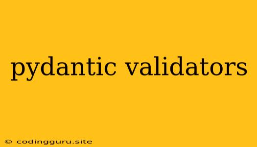 Pydantic Validators