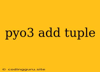 Pyo3 Add Tuple