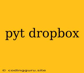 Pyt Dropbox