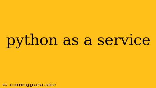 Python As A Service