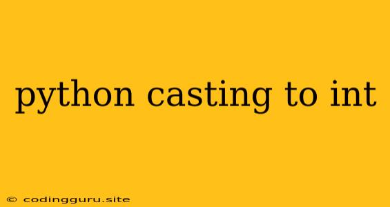 Python Casting To Int