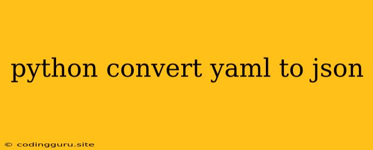 Python Convert Yaml To Json