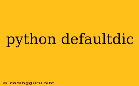 Python Defaultdic