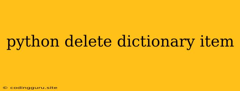 Python Delete Dictionary Item