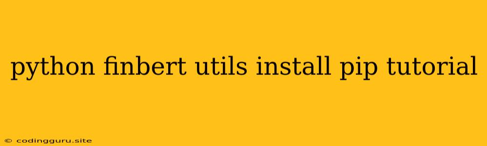 Python Finbert Utils Install Pip Tutorial