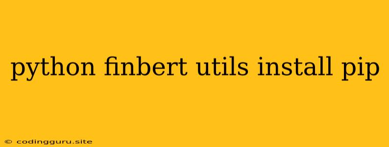 Python Finbert Utils Install Pip