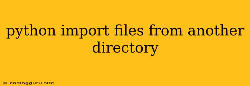 Python Import Files From Another Directory