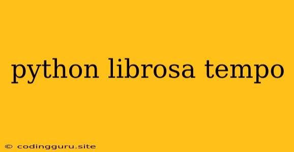 Python Librosa Tempo