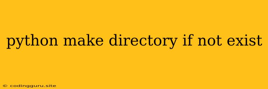 Python Make Directory If Not Exist